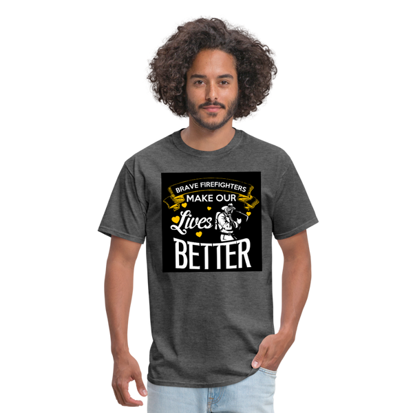 Brave Firefighters Make Our Lives Better Men's T-Shirt - heather black