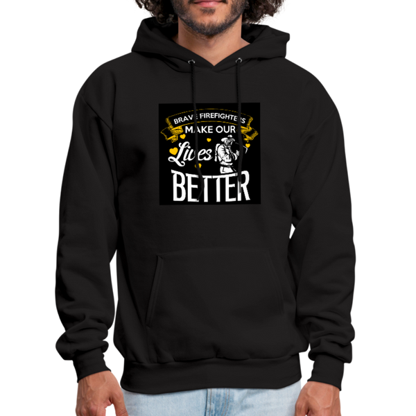 Brave Firefighters Make Our Lives Better Men's Hoodie - black