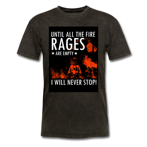 Until All The Fire Rages Are Empty I Will Never Stop Unisex Classic T-Shirt - mineral black