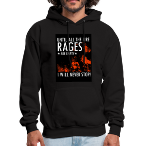 Until All The Fire Rages Are Empty I Will Never Stop Men's Hoodie - black