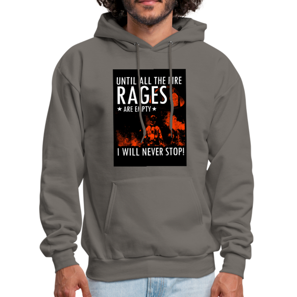 Until All The Fire Rages Are Empty I Will Never Stop Men's Hoodie - asphalt gray