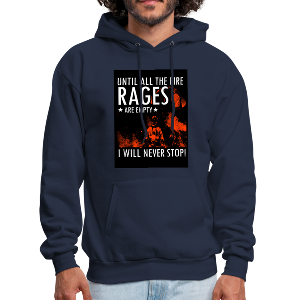 Until All The Fire Rages Are Empty I Will Never Stop Men's Hoodie - navy