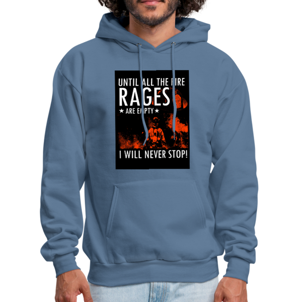 Until All The Fire Rages Are Empty I Will Never Stop Men's Hoodie - denim blue