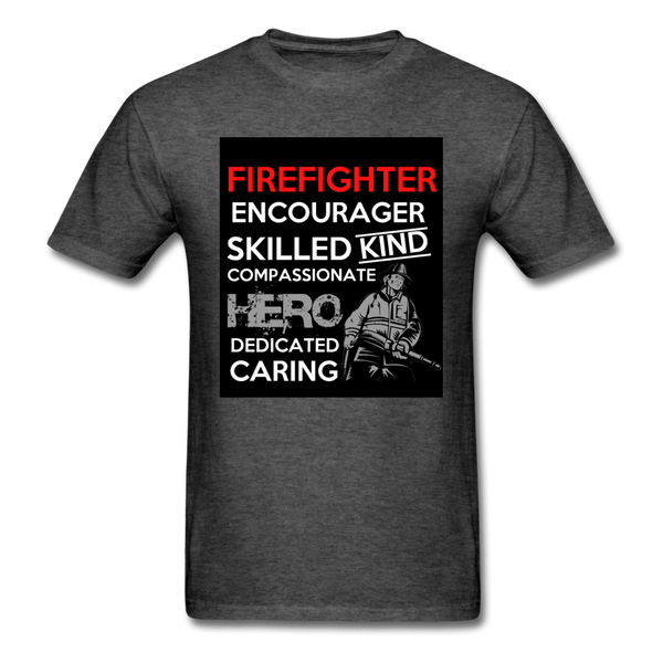 Firefighter Encourager Skilled Kind Compassionate Hero Dedicated Caring Men's Classic T-Shirt - heather black