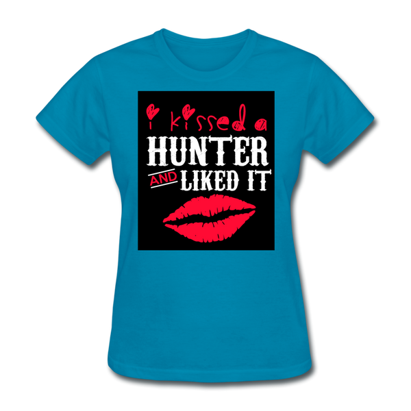 I Kissed A Hunter & Liked It Women's T-Shirt - turquoise