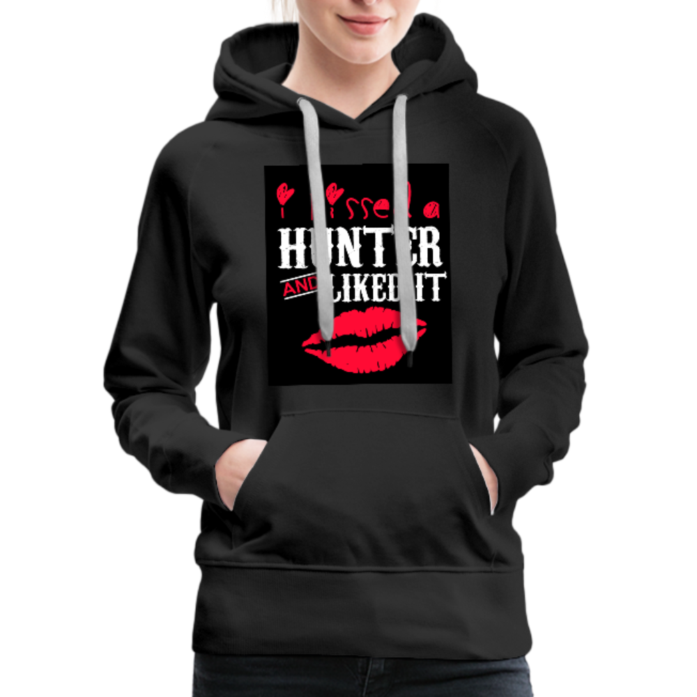 I Kissed A Hunter & Liked It Women’s Premium Hoodie - black