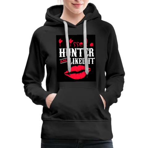 I Kissed A Hunter & Liked It Women’s Premium Hoodie - black