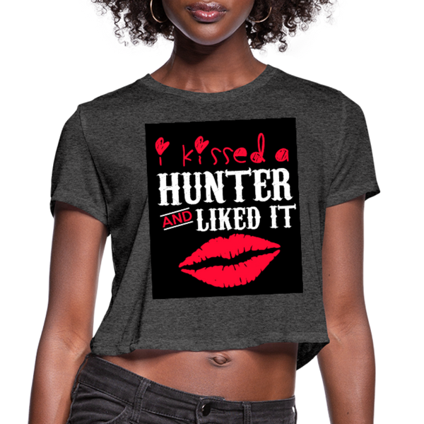 I Kissed A Hunter & Liked It Women's Cropped T-Shirt - deep heather