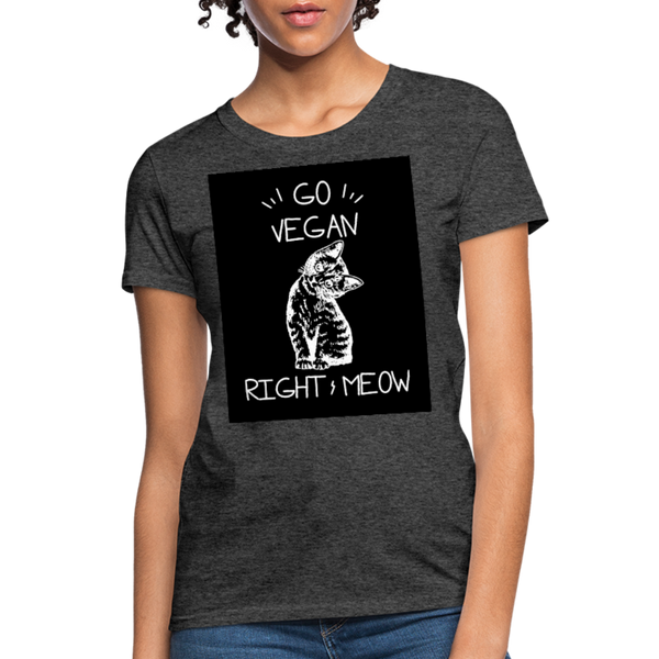 Go Vegan Right Meow Women's T-Shirt - heather black