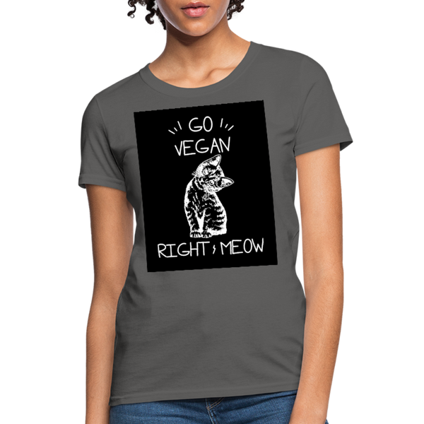 Go Vegan Right Meow Women's T-Shirt - charcoal