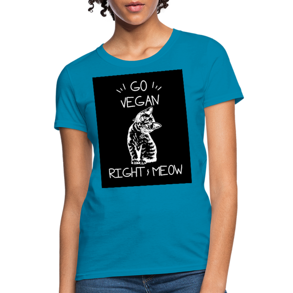 Go Vegan Right Meow Women's T-Shirt - turquoise