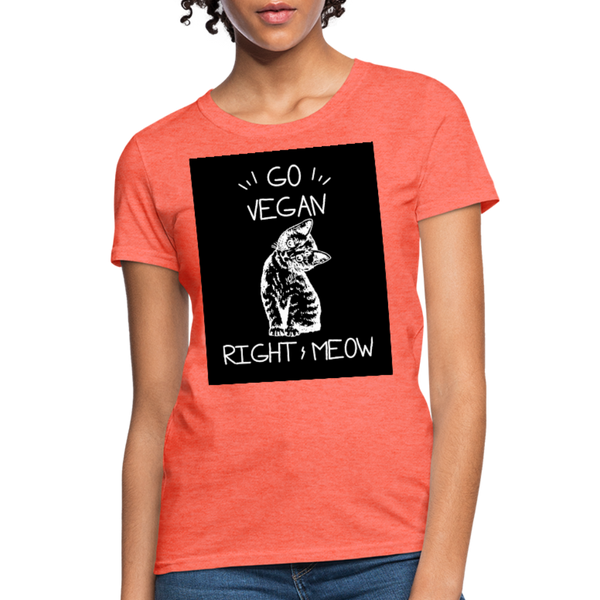 Go Vegan Right Meow Women's T-Shirt - heather coral