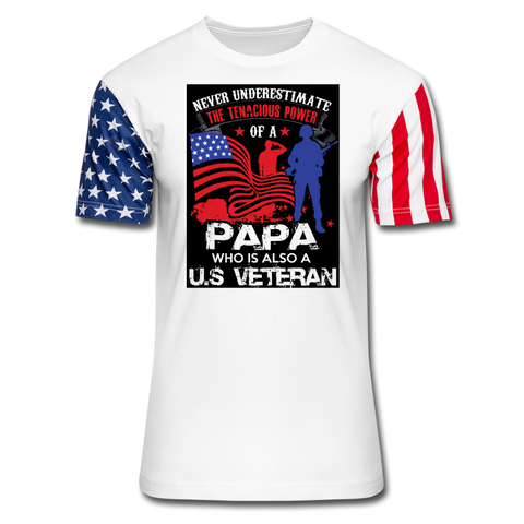 Never Underestimate The Tenacious Power Of A Papa Who Is Also A Veteran (The Declaration Edition)  T-Shirt - white