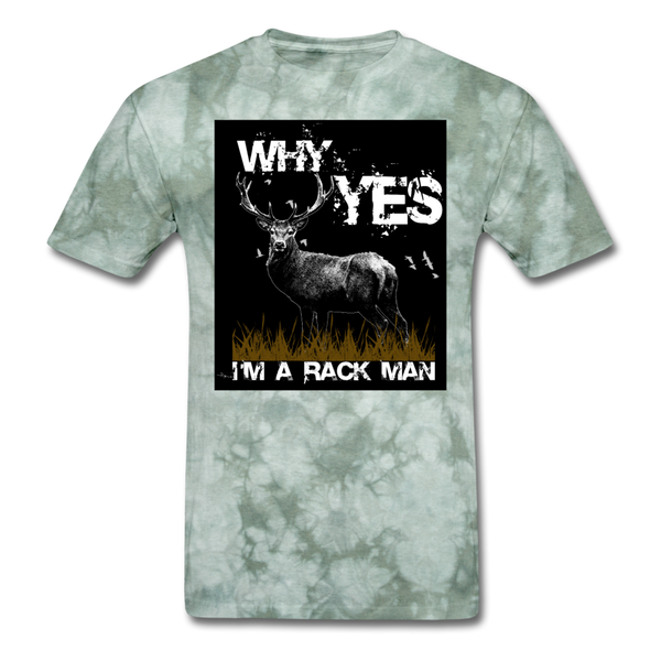 Why Yes I'm A Rack Man Men's T-Shirt - military green tie dye