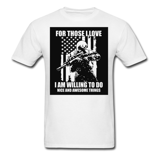 For Those I Love I Am Willing To Do Nice & Awesome Things Men's T-Shirt - white