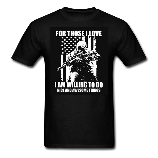 For Those I Love I Am Willing To Do Nice & Awesome Things Men's T-Shirt - black