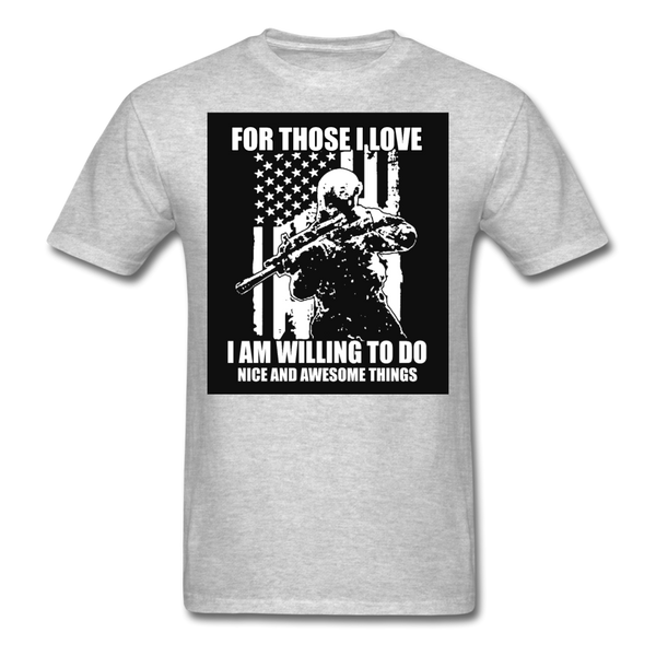 For Those I Love I Am Willing To Do Nice & Awesome Things Men's T-Shirt - heather gray