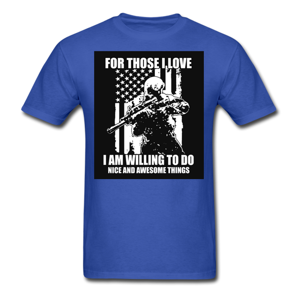 For Those I Love I Am Willing To Do Nice & Awesome Things Men's T-Shirt - royal blue