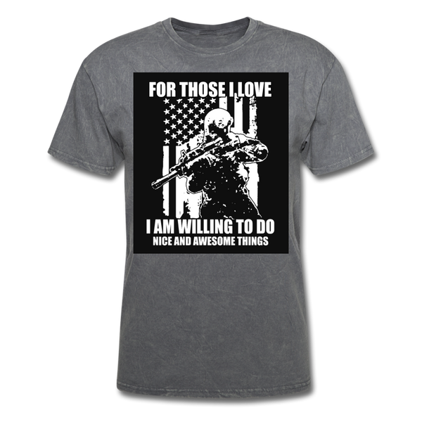 For Those I Love I Am Willing To Do Nice & Awesome Things Men's T-Shirt - mineral charcoal gray