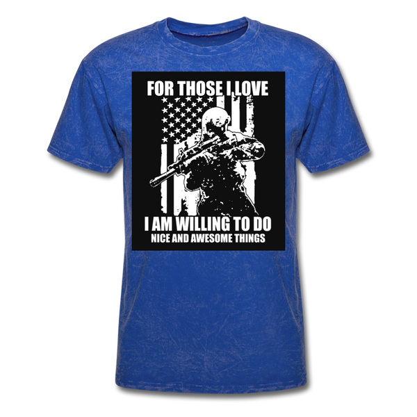 For Those I Love I Am Willing To Do Nice & Awesome Things Men's T-Shirt - mineral royal