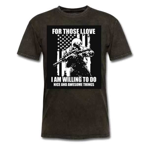 For Those I Love I Am Willing To Do Nice & Awesome Things Men's T-Shirt - mineral black