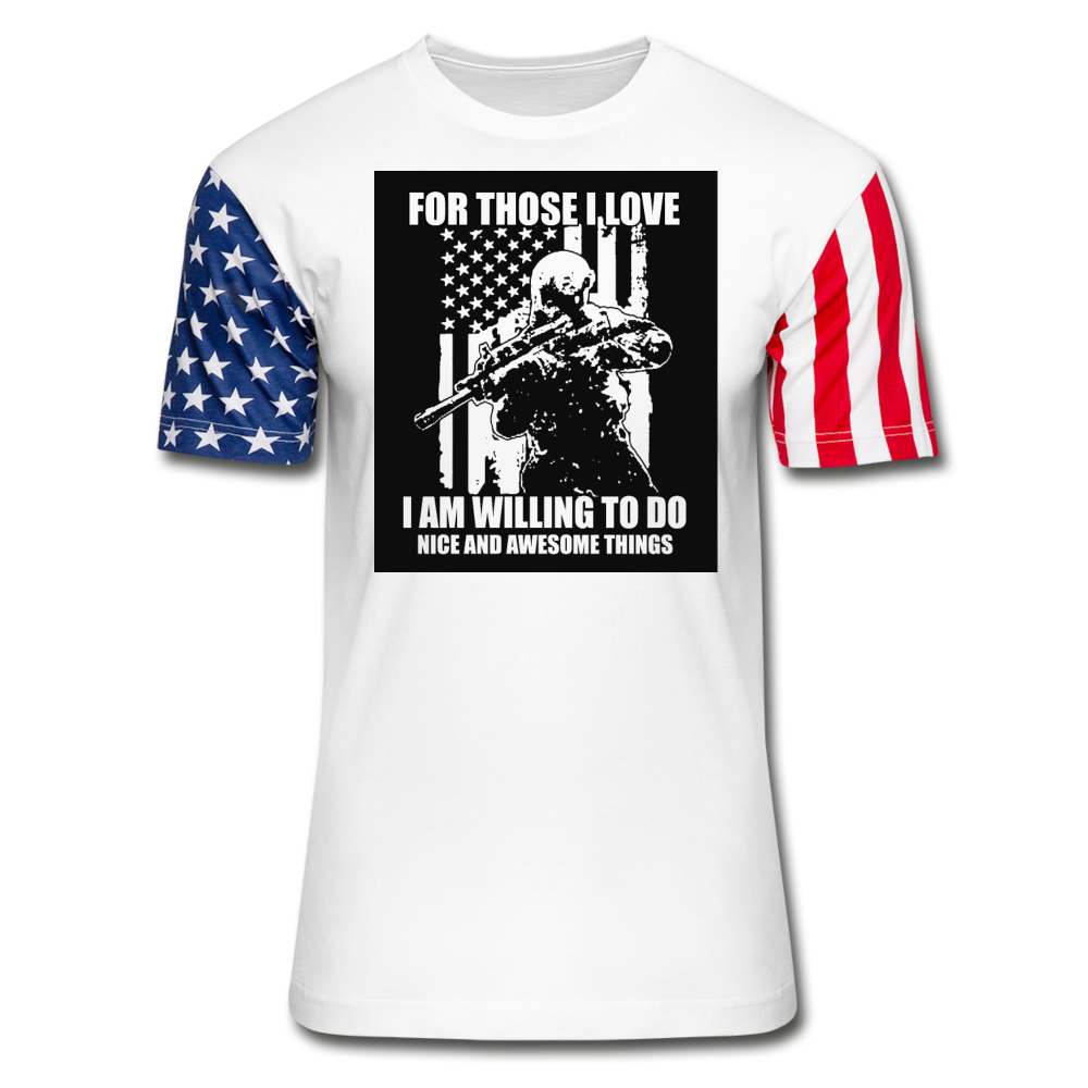 For Those I Love I Am Willing To Do Nice & Awesome Things (The Declaration Edition) T-Shirt - white