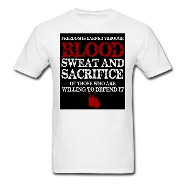 Freedom Is Earned Through Blood Sweat & Sacrifice Men's Classic T-Shirt - white