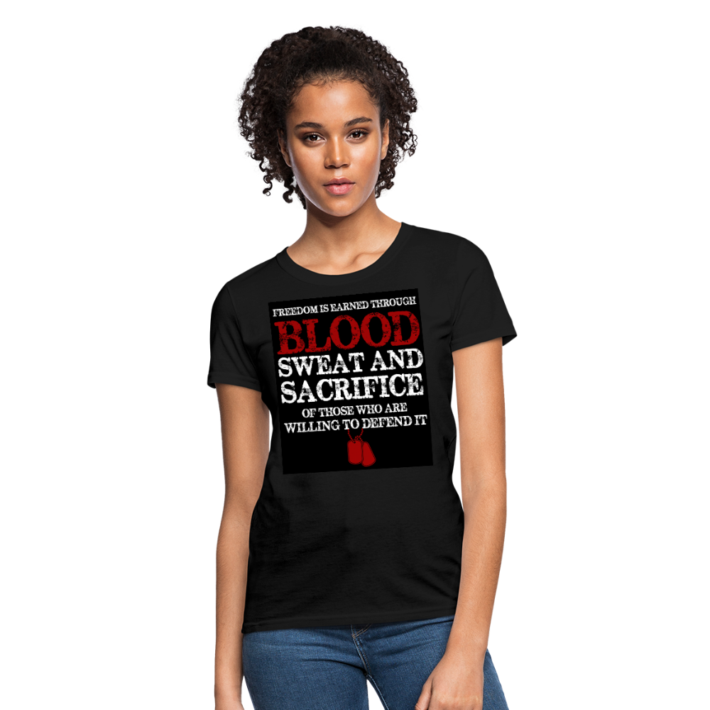 Freedom Is Earned Through Blood Sweat & Sacrifice Women's T-Shirt - black