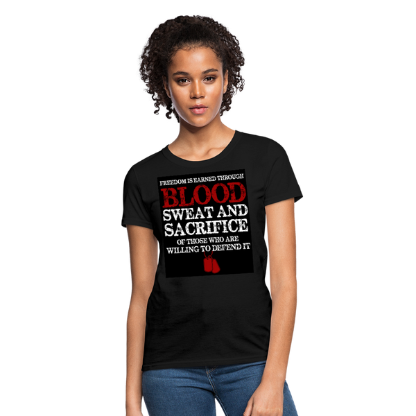 Freedom Is Earned Through Blood Sweat & Sacrifice Women's T-Shirt - black