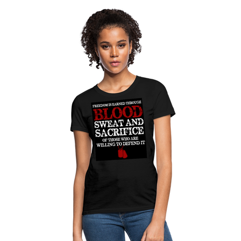 Freedom Is Earned Through Blood Sweat & Sacrifice Women's T-Shirt - black