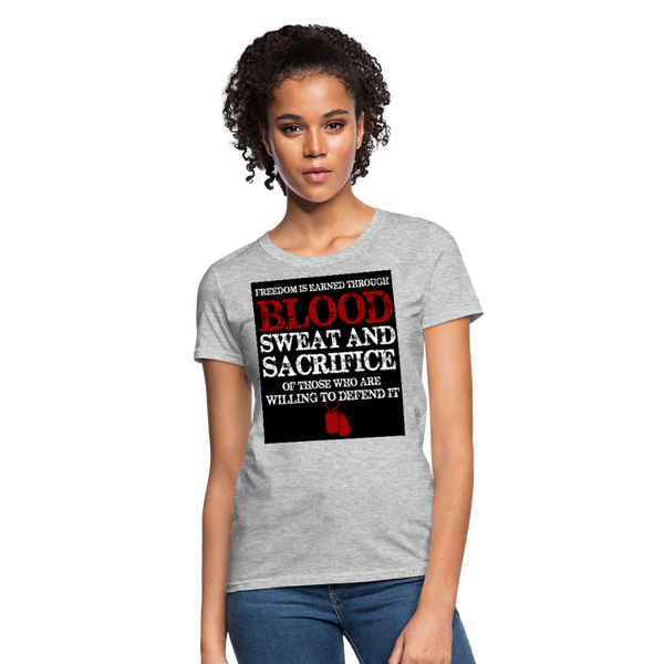 Freedom Is Earned Through Blood Sweat & Sacrifice Women's T-Shirt - heather gray