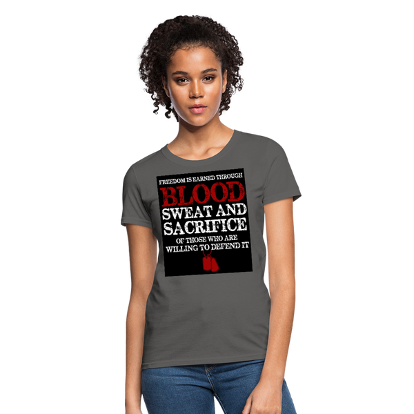 Freedom Is Earned Through Blood Sweat & Sacrifice Women's T-Shirt - charcoal