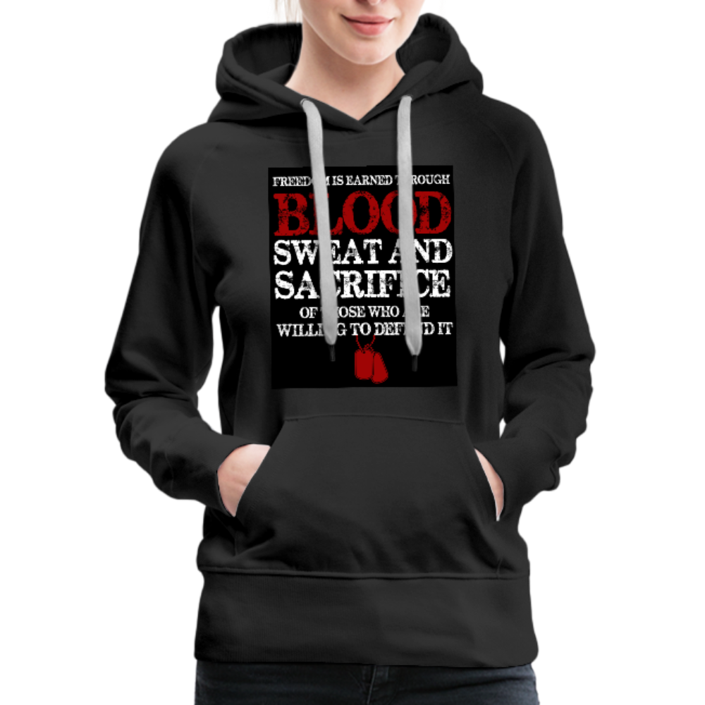 Freedom Is Earned Through Blood Sweat & Sacrifice Women’s Premium Hoodie - black