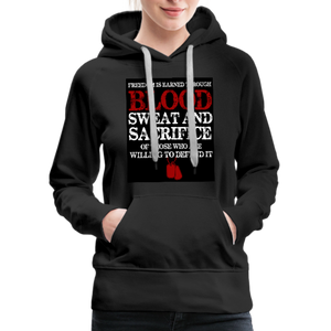 Freedom Is Earned Through Blood Sweat & Sacrifice Women’s Premium Hoodie - black