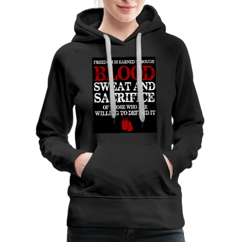 Freedom Is Earned Through Blood Sweat & Sacrifice Women’s Premium Hoodie - black