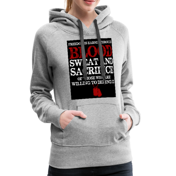 Freedom Is Earned Through Blood Sweat & Sacrifice Women’s Premium Hoodie - heather gray