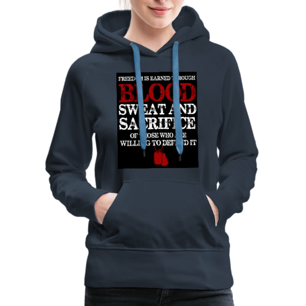 Freedom Is Earned Through Blood Sweat & Sacrifice Women’s Premium Hoodie - navy