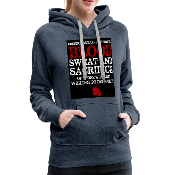 Freedom Is Earned Through Blood Sweat & Sacrifice Women’s Premium Hoodie - heather denim