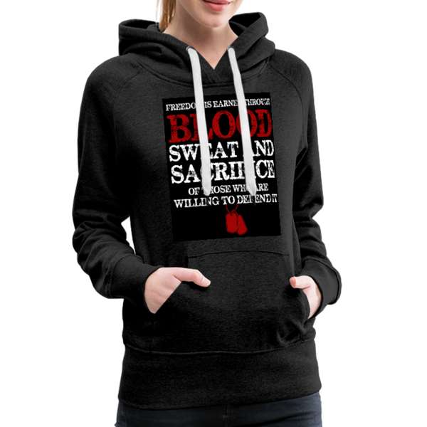 Freedom Is Earned Through Blood Sweat & Sacrifice Women’s Premium Hoodie - charcoal gray