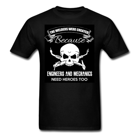 The Welders Were Created Because Engineers & Mechanics Need Heroes Too Men's Classic T-Shirt - black