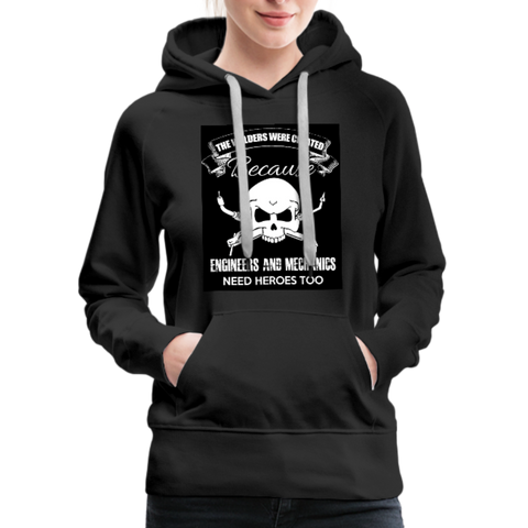 The Welders Were Created Because Engineers & Mechanics Need Heroes Too Women’s Premium Hoodie - black