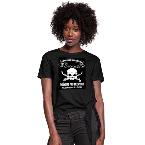 The Welders Were Created Because Engineers & Mechanics Need Heroes Too Women's Knotted T-Shirt - black