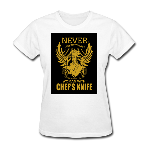 Never Underestimate The Power Of A Woman With Chef's Knife Women's T-Shirt - white
