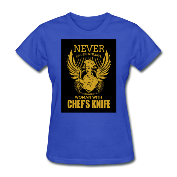 Never Underestimate The Power Of A Woman With Chef's Knife Women's T-Shirt - royal blue