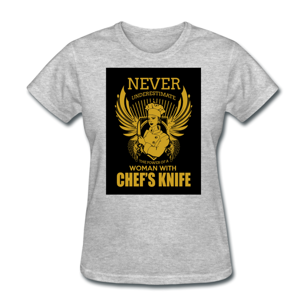 Never Underestimate The Power Of A Woman With Chef's Knife Women's T-Shirt - heather gray