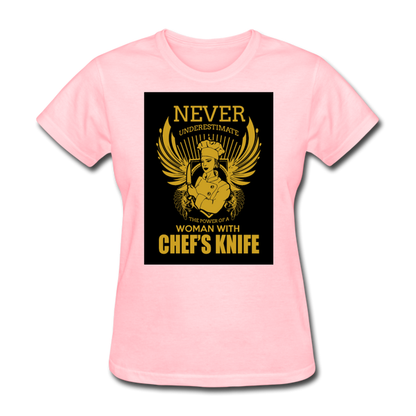 Never Underestimate The Power Of A Woman With Chef's Knife Women's T-Shirt - pink