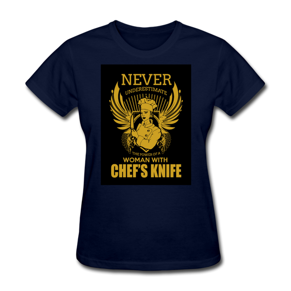 Never Underestimate The Power Of A Woman With Chef's Knife Women's T-Shirt - navy