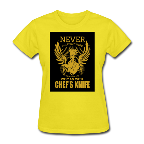 Never Underestimate The Power Of A Woman With Chef's Knife Women's T-Shirt - yellow