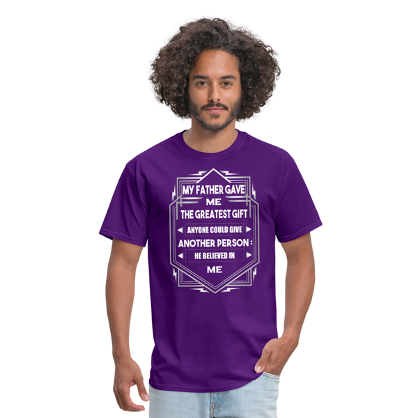 My Father Gave Me The Greatest Gift Anyone Could Give Men's T-Shirt - purple