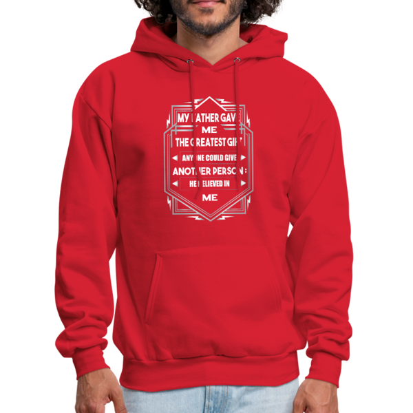 My Father Gave Me The Greatest Gift Anyone Could Give Men's Hoodie - red